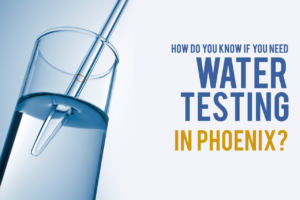 Water Testing in Phoenix AZ