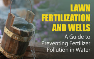 How to prevent fertilizer pollution in your well water through lawn fertilization