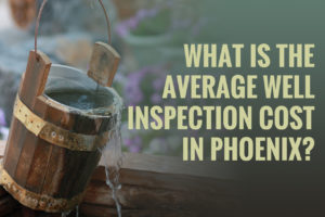 well inspection cost in phoenix