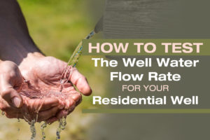 How To Test Well Water Flow Rate