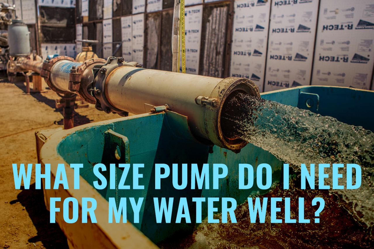 What Size Pump-Do I Need For A Water Well