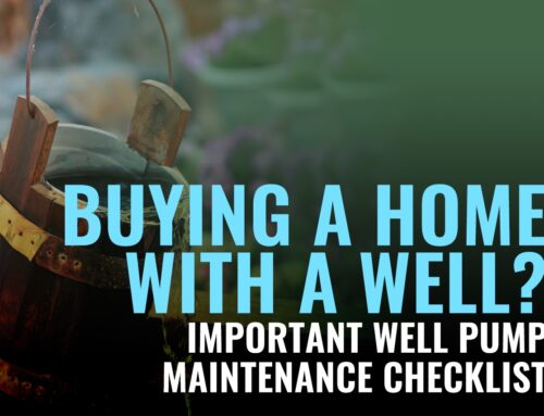 Buying a Home With a Well? Important Well Pump Maintenance Checklist