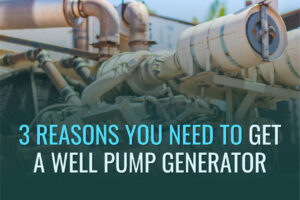 why get a well pump generator
